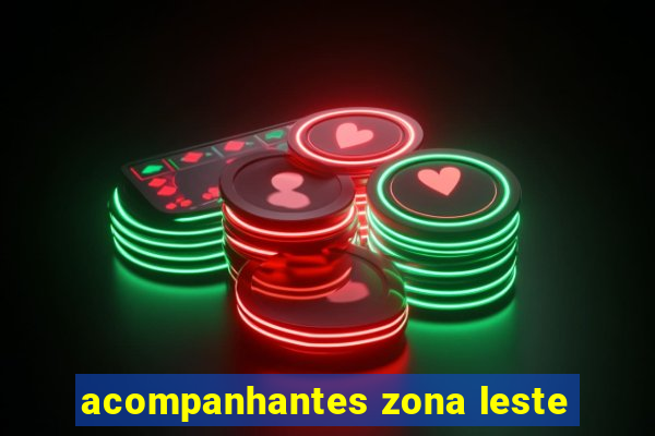 acompanhantes zona leste